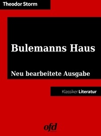 ofd edition et Theodor Storm - Bulemanns Haus - Neu bearbeitete Ausgabe (Klassiker der ofd edition).