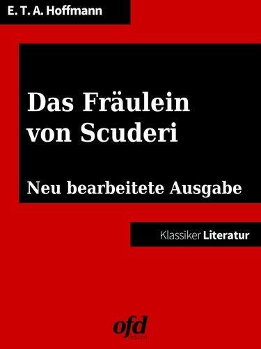 Das Fräulein von Scuderi. Neu bearbeitete Ausgabe (Klassiker der ofd edition)
