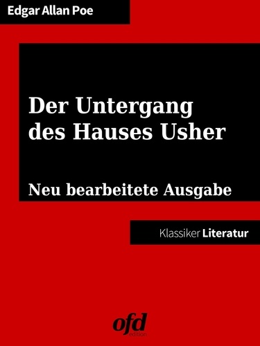 Der Untergang des Hauses Usher. Neu bearbeitete Ausgabe (Klassiker der ofd edition)
