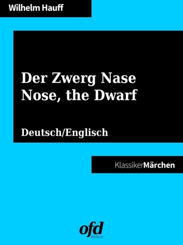 Der Zwerg Nase - Nose, the Dwarf. Märchen zum Lesen und Vorlesen - zweisprachig: deutsch/englisch - bilingual: German/English