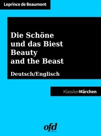 ofd edition et Jeanne-Marie Leprince de Beaumont - Die Schöne und das Biest - Beauty and the Beast - Märchen zum Lesen und Vorlesen - zweisprachig: deutsch/englisch - bilingual: German/English.