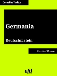 ofd edition et Cornelius Tacitus - Germania - De origine et moribus Germanorum - Über Ursprung und Sitten der Germanen - zweisprachig: deutsch/lateinisch (Klassiker der ofd edition).