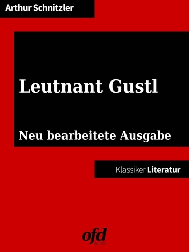 Leutnant Gustl. Neu bearbeitete Ausgabe (Klassiker der ofd edition)