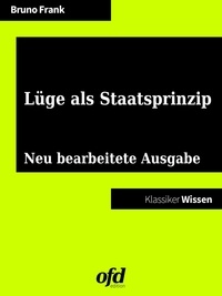 ofd edition et Bruno Frank - Lüge als Staatsprinzip - Neu bearbeitete Ausgabe (Klassiker der ofd edition).