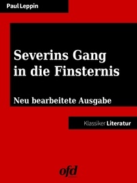 ofd edition et Paul Leppin - Severins Gang in die Finsternis - Neu bearbeitete Ausgabe (Klassiker der ofd edition).