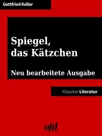 ofd edition et Gottfried Keller - Spiegel, das Kätzchen - Neu bearbeitete Ausgabe (Klassiker der ofd edition).