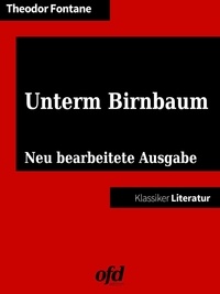 ofd edition et Theodor Fontane - Unterm Birnbaum - Neu bearbeitete Ausgabe (Klassiker der ofd edition).