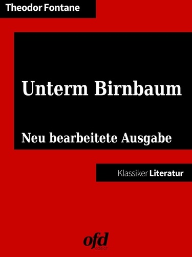 Unterm Birnbaum. Neu bearbeitete Ausgabe (Klassiker der ofd edition)
