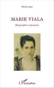 Ofelia Jany - Marie Viala - Biographie romancée.