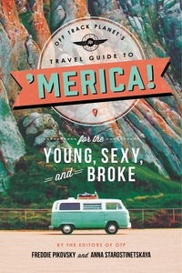  Off Track Planet - Off Track Planet's Travel Guide to 'Merica! for the Young, Sexy, and Broke.