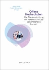 Offene Hochschulen - Die Neuausrichtung der Hochschulen auf Lebenslanges Lernen.