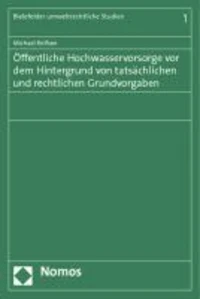 Öffentliche Hochwasservorsorge vor dem Hintergrund von tatsächlichen und rechtlichen Grundvorgaben