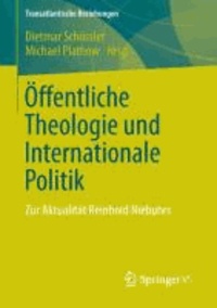 Öffentliche Theologie und Internationale Politik - Zur Aktualität Reinhold Niebuhrs.