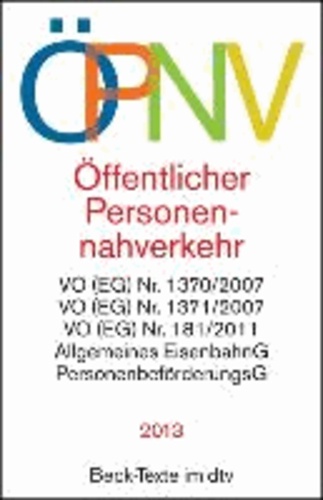 Öffentlicher Personennahverkehr - ÖPNV - VO (EG) Nr. 1370/2007, VO (EG) Nr. 1371/2007, VO (EG) Nr. 181/2011, Allgemeines Eisenbahngesetz, Personenbeförderungsgesetz, Gesetz zur Regionalisierung des öffentlichen Personennahverkehrs, Gemeindev.