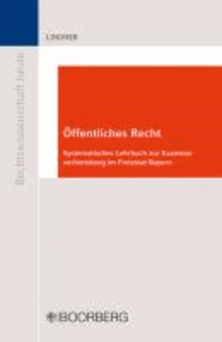 Öffentliches Recht - Systematisches Lehrbuch zur Examensvorbereitung im Freistaat Bayern.