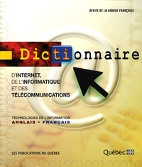  Office de la langue française - Dictionnaire d'Internet, de l'informatique et des télécommunications - Technologies de l'information anglais-français.