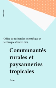  Office de recherche scientifiq - Communautés rurales et paysanneries tropicales - Actes.