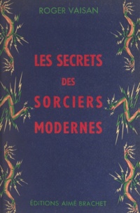  Office français d'informations et Roger Vaisan - Les secrets des sorciers modernes.