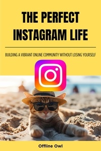  Offline Owl - The perfect instagram life: Building a Vibrant Online Community Without Losing Yourself - Social Media for Business, #1.