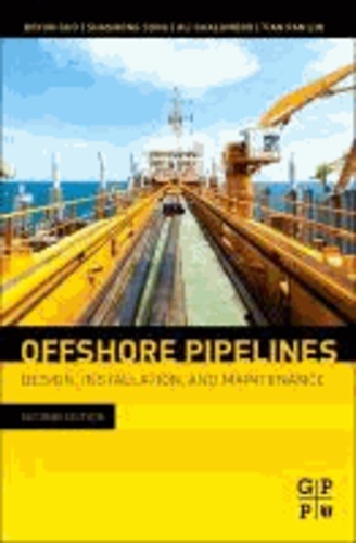 Offshore Pipelines - Design, Installation, and Maintenance.