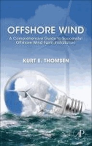 Offshore Wind - A Comprehensive Guide to Successful Offshore Wind Farm Installation.