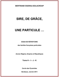 Sire, de grâce, une Particule Tome H-I-J-K