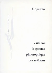 Essai sur le système philosophique des Stoïciens