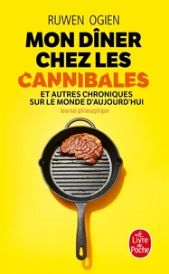 Mon dîner chez les cannibales et autres chroniques sur le monde d'aujourd'hui