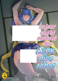 Le jour où j'ai ramassé une (s)ex-diva robot