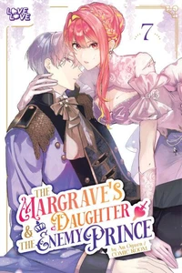 The Margrave's Daughter &amp; the Enemy Prince, Volume 7