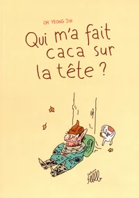 Qui m'a fait caca sur la tête ?