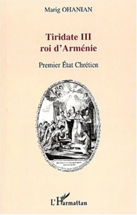 Tiridate III roi d'Arménie. Premier Etat chrétien du monde