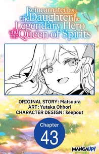 Reincarnated as the Daughter of the Legendary Hero and the Queen of Spirits #043