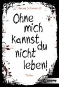 Ohne mich kannst du nicht leben!