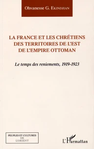 La France et les chrétiens des territoires de l'est de l'Empire ottoman