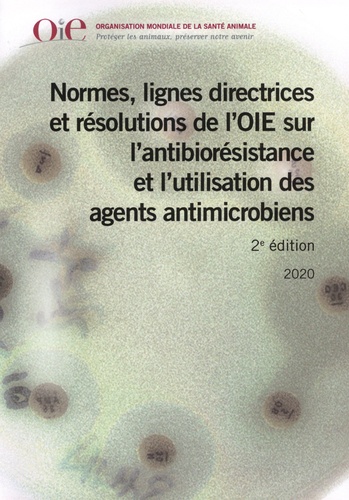 Normes, lignes directrices et résolution de l'OIE sur l'antibiorésistance et l'utilisation des agents antimicrobiens 2e édition