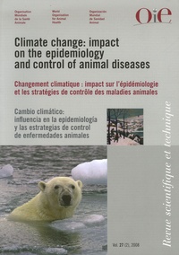 Stéphane de La Rocque et Guy Hendrickx - Revue scientifique et technique N° 27 (2), Août 2008 : Changement climatique : impact sur l'épidémiologie et les stratégies de contrôle des maladies animales.