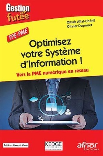 Oihab Allal-Chérif et Olivier Dupouët - Optimisez votre système d'information ! - Vers la PME numérique en réseau.