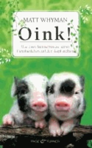Oink! - Wie zwei Minischweine unser Familienleben auf den Kopf stellten.