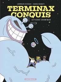 Terminax Conquis  - Tome 1 - Le Fléau Cosmique