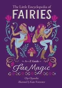 Ojo Opanike - The Little Encyclopedia of Fairies - An A-to-Z Guide to Fae Magic.