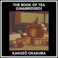 The Book Of Tea (Unabridged)