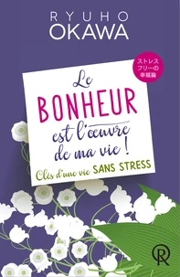 Le bonheur est l'oeuvre de ma vie !