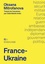 France-Ukraine. Une histoire des relations diplomatiques et militaires (1991-2023)