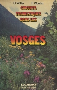 Oksana Willer et Fernand Woutaz - Circuits touristiques des Vosges.