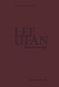 Okyang Chae-Duporge - Lee Ufan - Espaces non-agis.