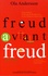 Freud avant Freud. La préhistoire de la psychanalyse (1886-1896)