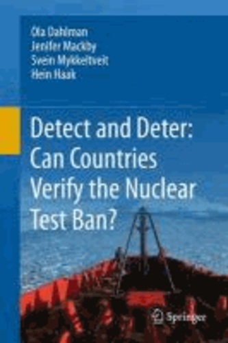 Ola Dahlman et Jenifer Mackby - Detect and Deter: Can Countries Verify the Nuclear Test Ban?.
