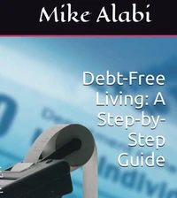 Debt-Free Living: A Step-by-Step Guide