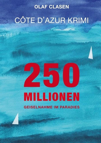250 Millionen. Geiselnahme im Paradies - Côte d'Azur Krimi